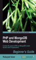 Okładka książki: PHP and MongoDB Web Development Beginner's Guide. Combine the power of PHP and MongoDB to build dynamic web 2.0 applications