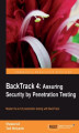 Okładka książki: BackTrack 4: Assuring Security by Penetration Testing. Master the art of penetration testing with BackTrack