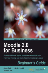 Okładka: Moodle 2.0 for Business Beginner's Guide. Implement Moodle in your business to streamline your interview, training, and internal communication processes