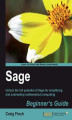 Okładka książki: Sage Beginner's Guide. Unlock the full potential of Sage for simplifying and automating mathematical computing with this book and