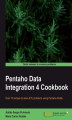 Okładka książki: Pentaho Data Integration 4 Cookbook. Over 70 recipes to solve ETL problems using Pentaho Kettle