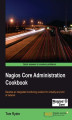 Okładka książki: Nagios Core Administration Cookbook. The ideal book for System Administrators who want to move their network monitoring to an advanced level. This book covers the powerful features and flexibility of Nagios Core, and its recipes can be applied to virtuall