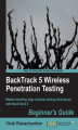 Okładka książki: BackTrack 5 Wireless Penetration Testing Beginner's Guide. Master bleeding edge wireless testing techniques with BackTrack 5