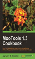 Okładka książki: MooTools 1.3 Cookbook. Over 110 highly effective recipes to turbo-charge the user interface of any web-enabled Internet application and web page