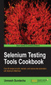Okładka książki: Selenium Testing Tools Cookbook. Unlock the full potential of Selenium WebDriver to test your web applications in a wide range of situations. The countless recipes and code examples provided ease the learning curve and provide insights into virtually ever
