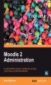 Okładka książki: Moodle 2 Administration. Moodle is the world‚Äôs most popular virtual learning environment and this book will help systems administrators and technicians administer the system effectively. Based on real-world scenarios with plenty of screenshots, it‚Äôs a