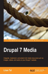 Okładka: Drupal 7 Media. Integrate, implement, and extend rich media resources such as images, videos, and audio on your Drupal 7 website with this book and ebook - Third Edition