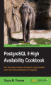 Okładka książki: PostgreSQL 9 High Availability Cookbook. Over 100 recipes to design and implement a highly available server with the advanced features of PostgreSQL