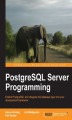 Okładka książki: PostgreSQL Server Programming. Take your skills with PostgreSQL to a whole new level with this fascinating guide to server programming. A step by step approach with illuminating examples will educate you in the full range of possibilities