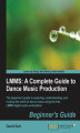 Okładka książki: LMMS: A Complete Guide to Dance Music Production