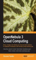 Okładka książki: OpenNebula 3 Cloud Computing. This book will teach you to build and maintain a cloud infrastructure using OpenNebula, one of the most advanced, highly scalable toolkits for GNU/Linux. Walks you through from initial planning to advanced management techniqu