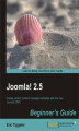 Okładka książki: Joomla! 2.5 Beginner's Guide. Joomla! is the free and easy way to create websites, and this book is written for absolute beginners who want to learn the basics and go beyond. Packed with helpful screenshots and crystal clear instructions