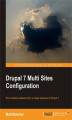 Okładka książki: Drupal 7 Multi Sites Configuration. Run multiple websites from a single instance of Drupal 7 with this book and
