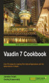 Okładka książki: Vaadin 7 Cookbook. Take the shortcut to developing rich internet applications in pure Java. Vaadin makes it easy and this cookbook makes it easier still with its practical recipes and straightforward approach