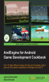Okładka książki: AndEngine for Android Game Development Cookbook. AndEngine is a simple but powerful 2D game engine that's ideal for developers who want to create mobile games. This cookbook will get you up to speed with the latest features and techniques quickly and prac