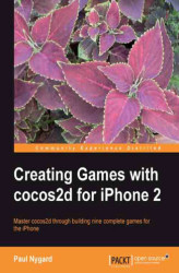 Okładka: Creating Games with cocos2d for iPhone 2. Master cocos2d through building nine complete games for the iPhone with this book and