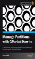 Okładka książki: Manage Partitions with GParted How-to