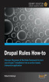 Okładka książki: Drupal Rules How-to. Discover the power of the Rules framework to turn your Drupal 7 installation into an action-based, interactive application with this book and