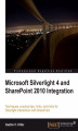 Okładka książki: Microsoft Silverlight 4 and SharePoint 2010 Integration. Techniques, practical tips, hints, and tricks for Silverlight interactions with SharePoint