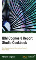 Okładka książki: IBM Cognos 8 Report Studio Cookbook