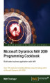 Okładka książki: Microsoft Dynamics NAV 2009 Programming Cookbook. Build better business applications with NAV