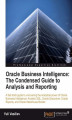 Okładka książki: Oracle Business Intelligence : The Condensed Guide to Analysis and Reporting. An introduction to Oracle Business Intelligence Solutions for business analysis and reporting