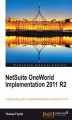 Okładka książki: NetSuite OneWorld Implementation 2011 R2. A step-by-step guide to implementing NetSuite OneWorld 2011 R2