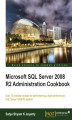 Okładka książki: Microsoft SQL Server 2008 R2 Administration Cookbook. Over 70 practical recipes for administering a high-performance SQL Server 2008 R2 system with this book and