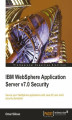 Okładka książki: IBM WebSphere Application Server v7.0 Security. For IBM WebSphere users, this is the complete guide to securing your applications with Java EE and JAAS security standards. From a far-ranging overview to the fundamentals of data encryption, all the essenti