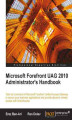 Okładka książki: Microsoft Forefront UAG 2010 Administrator's Handbook. Integrating UAG into your organization‚Äôs network will always be a challenge, but this manual will make life easier. It‚Äôs the only book solely dedicated to UAG and covers everything with a simple, 