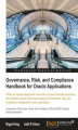 Okładka książki: Governance, Risk, and Compliance Handbook for Oracle Applications. Written by industry experts with more than 30 years combined experience, this handbook covers all the major aspects of Governance, Risk, and Compliance management in your organization with