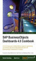 Okładka książki: SAP BusinessObjects Dashboards 4.0 Cookbook. Over 90 simple and incredibly effective recipes for transforming your business data into exciting dashboards with SAP BusinessObjects Dashboards 4.0 Xcelsius