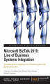 Okładka książki: Microsoft BizTalk 2010: Line of Business Systems Integration. A practical guide to integrating Line of Business systems with BizTalk Server 2010
