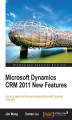 Okładka książki: Microsoft Dynamics CRM 2011 New Features. Get up-to-speed with the new features of Microsoft Dynamics CRM 2011