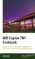 Okładka książki: IBM Cognos TM1 Cookbook. Build real world planning, budgeting and forecasting solutions with a collection of simple but incredibly effective recipes with this book and