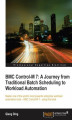 Okładka książki: BMC Control-M 7: A Journey from Traditional Batch Scheduling to Workload Automation
