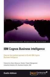 Okładka: IBM Cognos Business Intelligence. Discover the practical approach to BI with IBM Cognos Business Intelligence