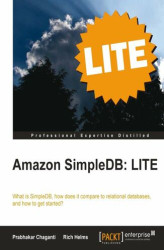 Okładka: Amazon SimpleDB: LITE. A book and that addresses: what is SimpleDB, how does it compare to relational databases, and how to get started?