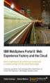 Okładka książki: IBM Websphere Portal 8: Web Experience Factory and the Cloud. Build a comprehensive web portal for your company with a complete coverage of all the project lifecycle stages with this book and