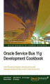 Okładka książki: Oracle Service Bus 11g Development Cookbook