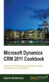 Okładka książki: Microsoft Dynamics CRM 2011 Cookbook. Includes over 75 incredible recipes for deploying, configuring, and customizing your CRM application