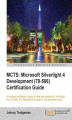 Okładka książki: MCTS: Microsoft Silverlight 4 Development (70-506) Certification Guide. A compact certification guide to help you prepare for and pass the (70-506): TS: Microsoft Silverlight 4 Development exam with this book and