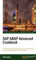 Okładka książki: SAP ABAP Advanced Cookbook. Featuring over 80 sophisticated recipes, this is a superb tutorial for ABAP developers and consultants. It teaches you advanced SAP programming using the high level language through diagrams, step-by-step instructions, and real