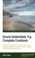 Okładka książki: Oracle Goldengate 11g Complete Cookbook. Dig deep into administering Oracle Goldengate 11g using this comprehensive cookbook. From the very basics of installation to advanced features like migration, you'll learn the practical way through code scripts and