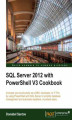 Okładka książki: SQL Server 2012 with PowerShell V3 Cookbook