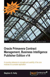 Okładka: Oracle Primavera Contract Management, Business Intelligence Publisher Edition v14. A one-stop reference to concepts and usability of the core modules of a complex application with this book and