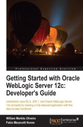 Okładka: Getting Started with Oracle WebLogic Server 12c: Developer's Guide. If you've dipped a toe into Java EE development and would now like to dive right in, this is the book for you. Introduces the key components of WebLogic Server and all that's great about 