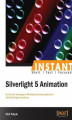 Okładka książki: Instant Silverlight 5 Animation