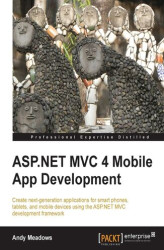 Okładka: ASP.NET MVC 4 Mobile App Development. If your skill-sets include developing in C# on the .NET platform, this tutorial is a golden opportunity to extend your capabilities into mobile app development using the ASP.NET MVC framework. A totally practical prim