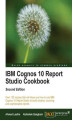 Okładka książki: IBM Cognos 10 Report Studio Cookbook. Getting the most out of IBM Cognos Report Studio is a breeze with this recipe-packed cookbook. Cherry-pick the ones you want or go through the tutorial step by step ‚Äì either way you'll end up with some highly impres